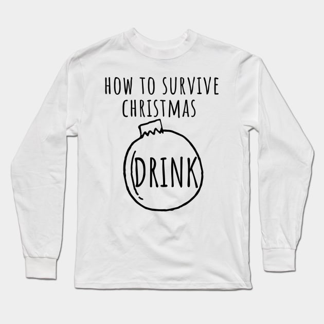 Christmas Humor. Rude, Offensive, Inappropriate Christmas Design. How To Survive Christmas Long Sleeve T-Shirt by That Cheeky Tee